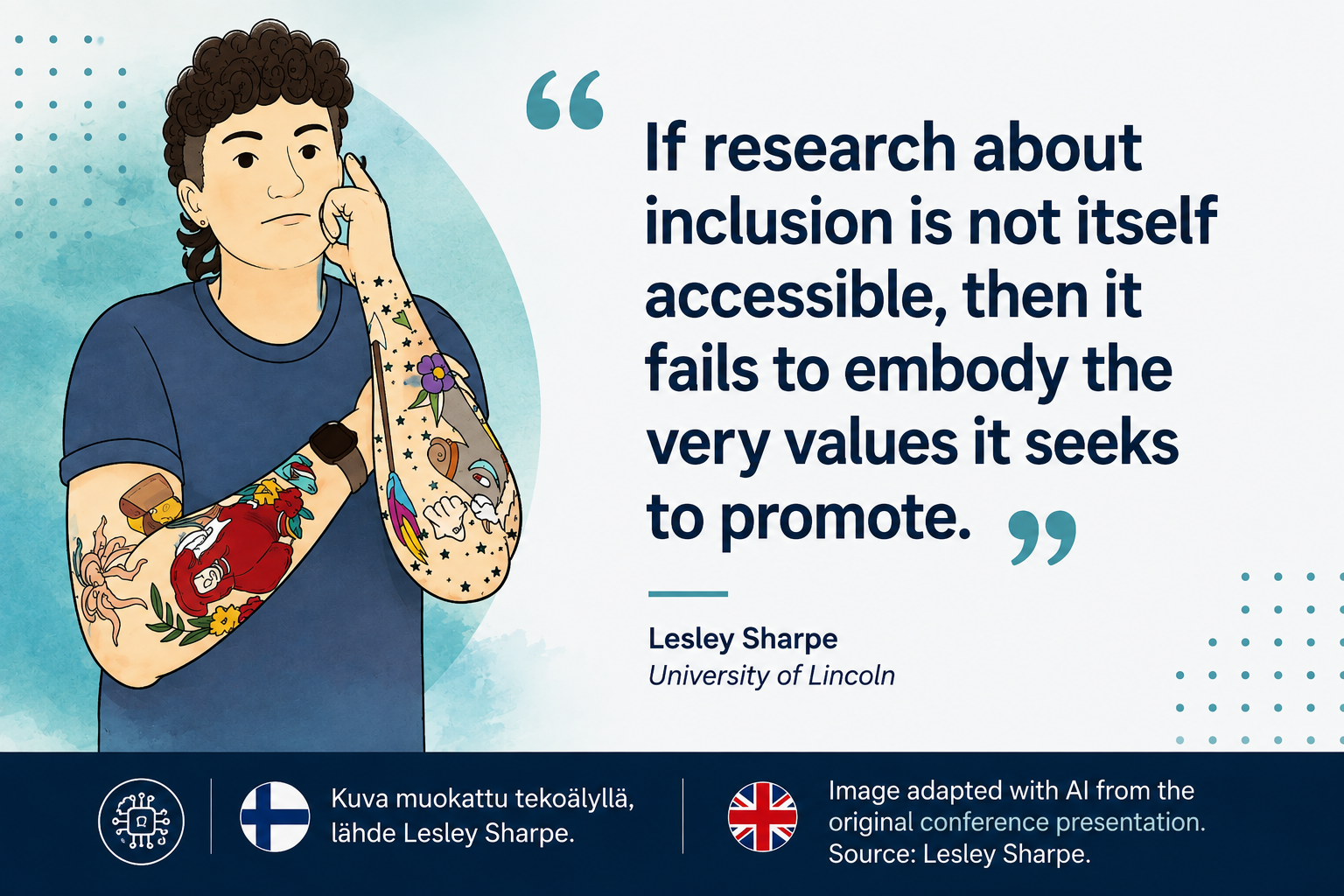 Kuva Lesley Sharpen esityksestä: pohdiskeleva piirretty henkilö ja sitaatti: "If research about inclusion is not itself accessible, then it fails to embody the very values it seeks to promote." 